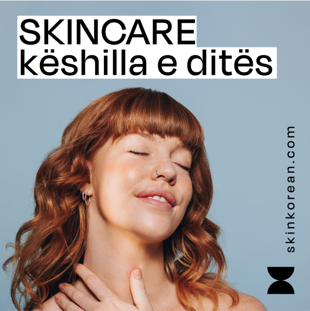 SKINCARE Këshilla e Ditës: Si të Kujdeseni për Lëkurën Tuaj